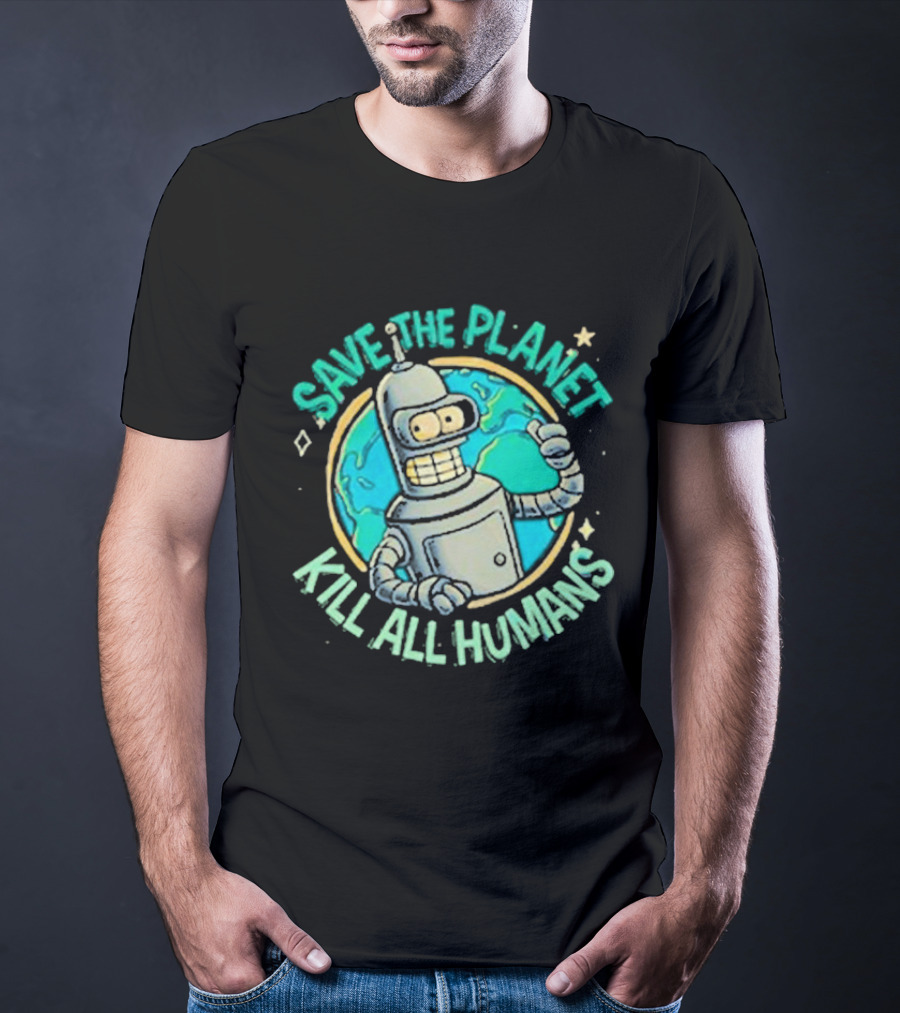 Save The Planet Kill All Humans Futurama Bender Planet Earth T-Shirt