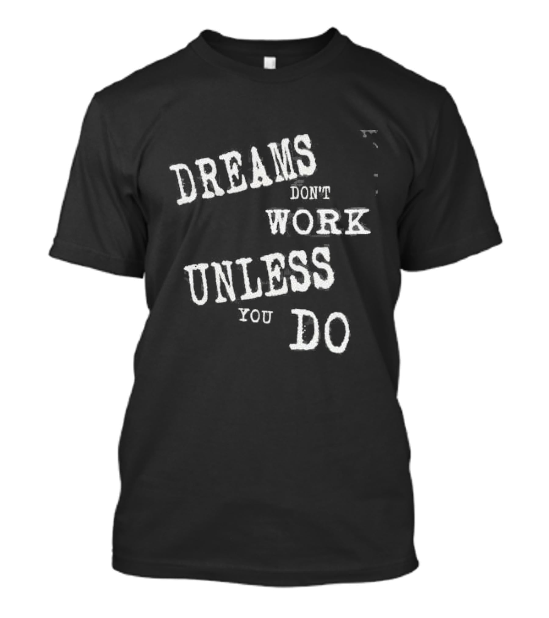 Dreams Don’t Work Unless You Do Society To Reality T-Shirt