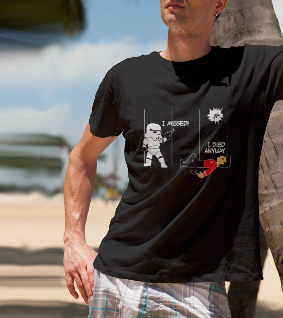 Stormtrooper I Missed I Died Anyway Red Shirt Fight T-Shirt