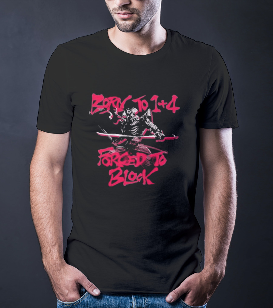 Born To 1+4 Forced To Block Ukymitsu Yoshimitsu Warrior T-Shirt