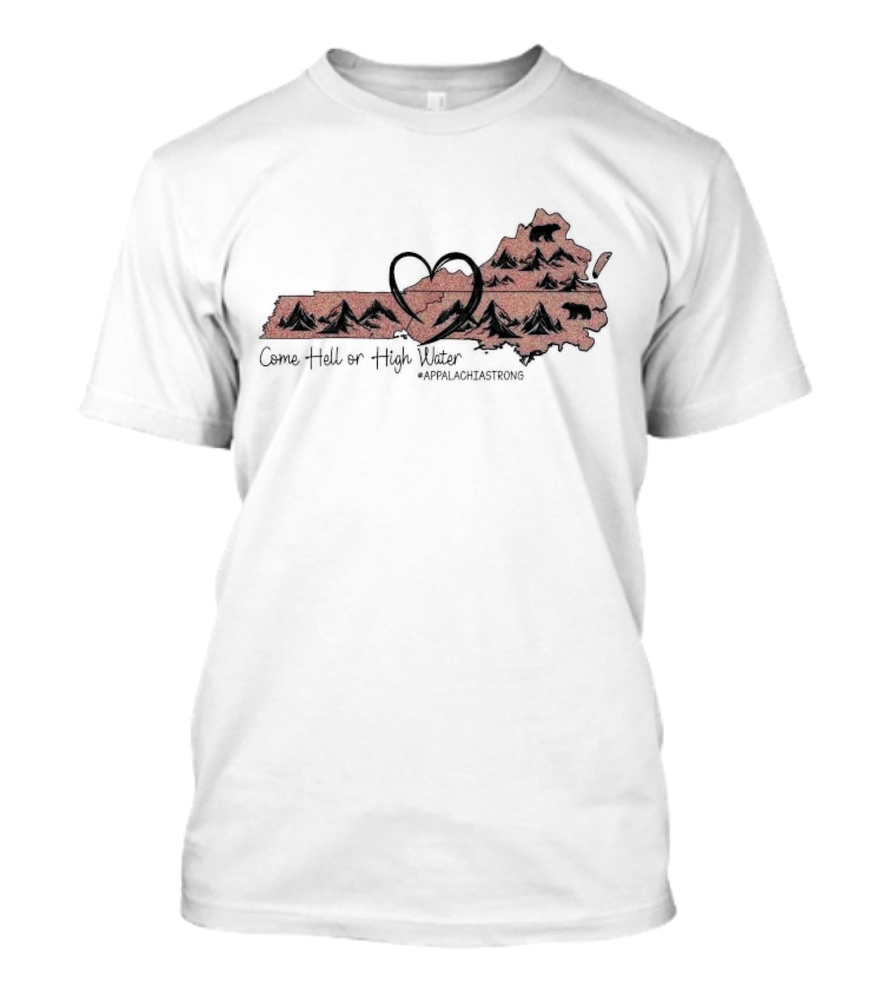 Come Hell Or High Water Heart Appalachian Mountains Bear Appalachia Strong T-Shirt