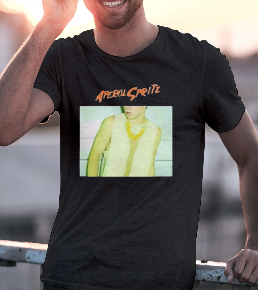 Aperol Spritz Photo Lately Baby I’ve Been Thinking About You And I T-Shirt