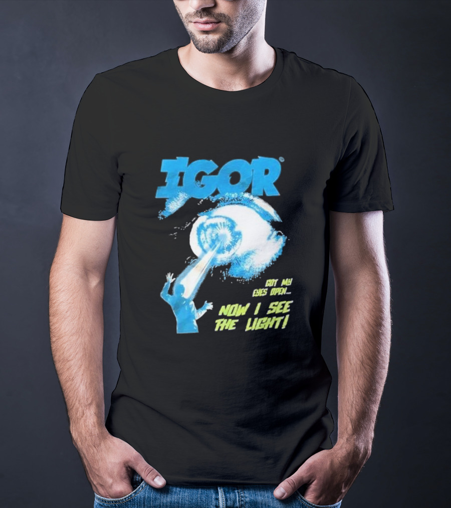 IGOR Got My Eyes Open Now I See The Light T-Shirt