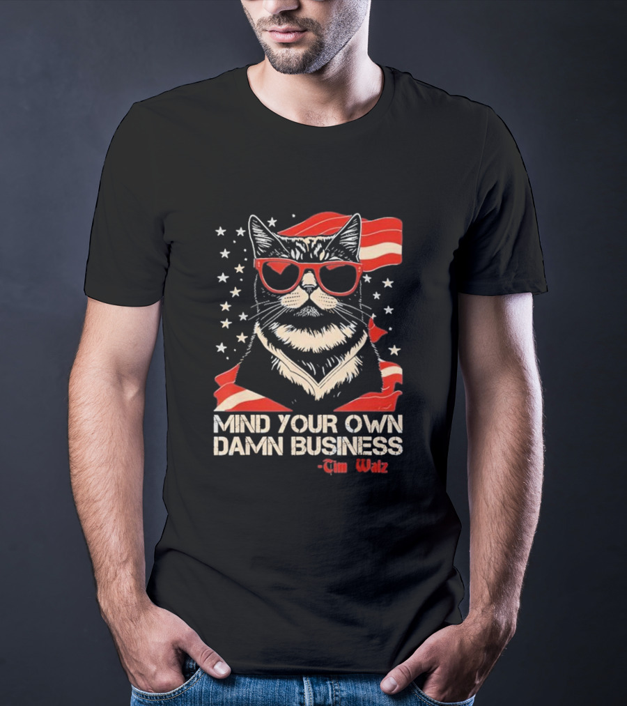 Mind Your Own Damn Business Cat Tim Walz T-Shirt