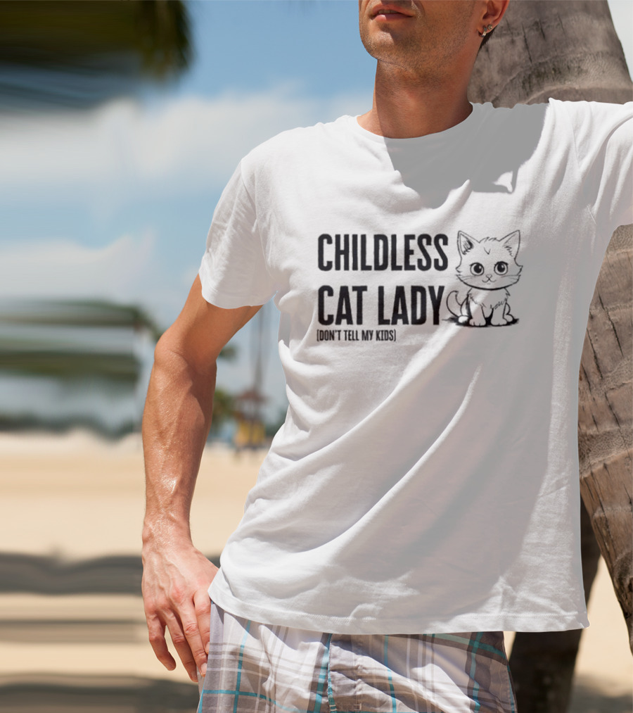 Childless Cat Lady Don't Tell My Kids Kitty Humor T-Shirt