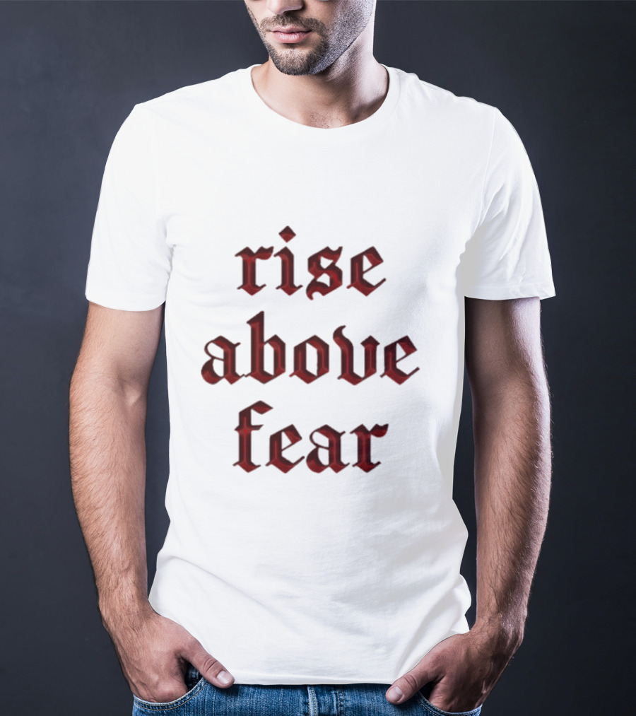 Senditsociety Rise Above Fear Motivational Gothic Text T-Shirt