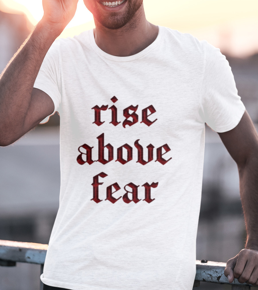 Senditsociety Rise Above Fear Motivational Gothic Text T-Shirt