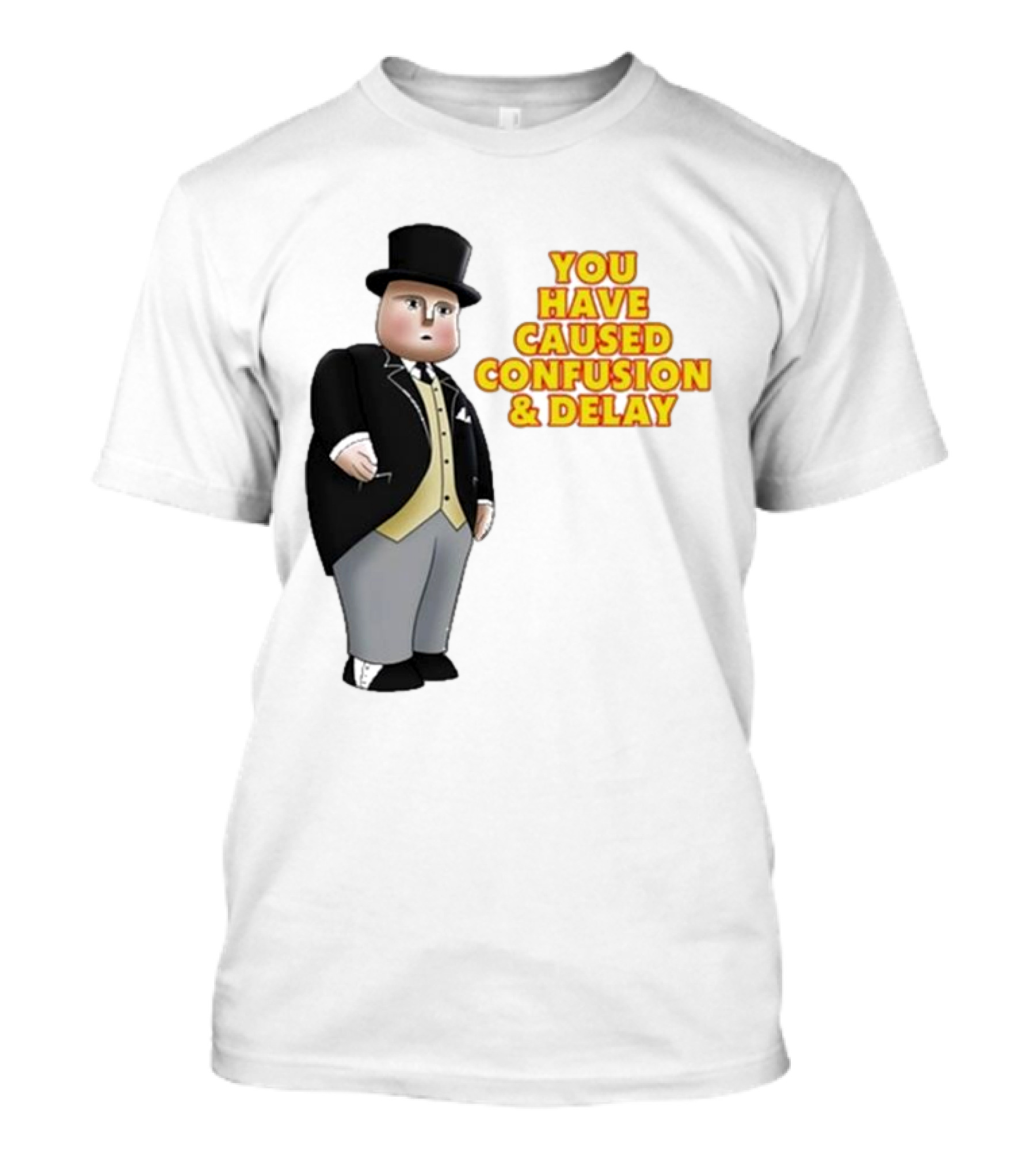 Thomas You Have Caused Confusion And Delay Fat Controller T-Shirt