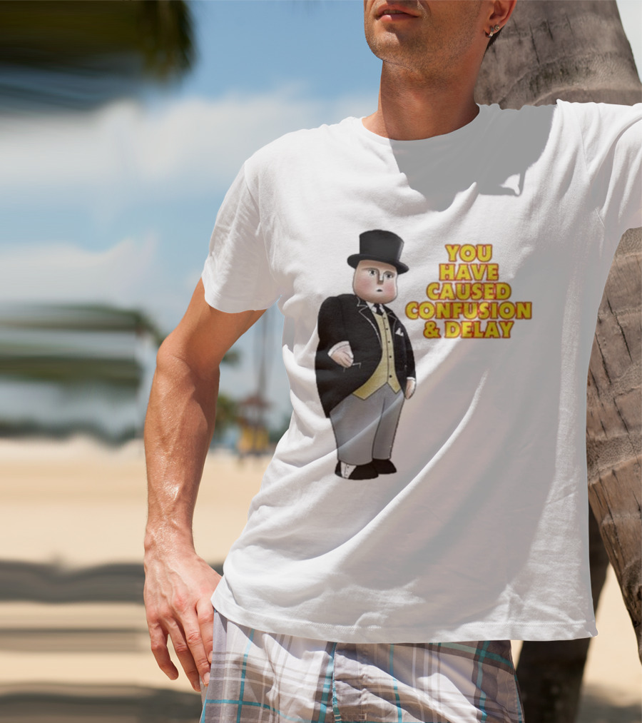 Thomas You Have Caused Confusion And Delay Fat Controller T-Shirt