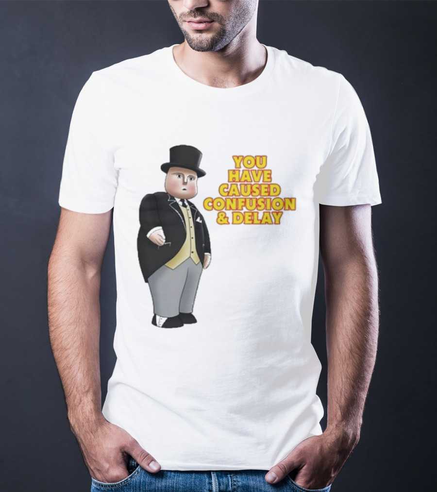 Thomas You Have Caused Confusion And Delay Fat Controller T-Shirt
