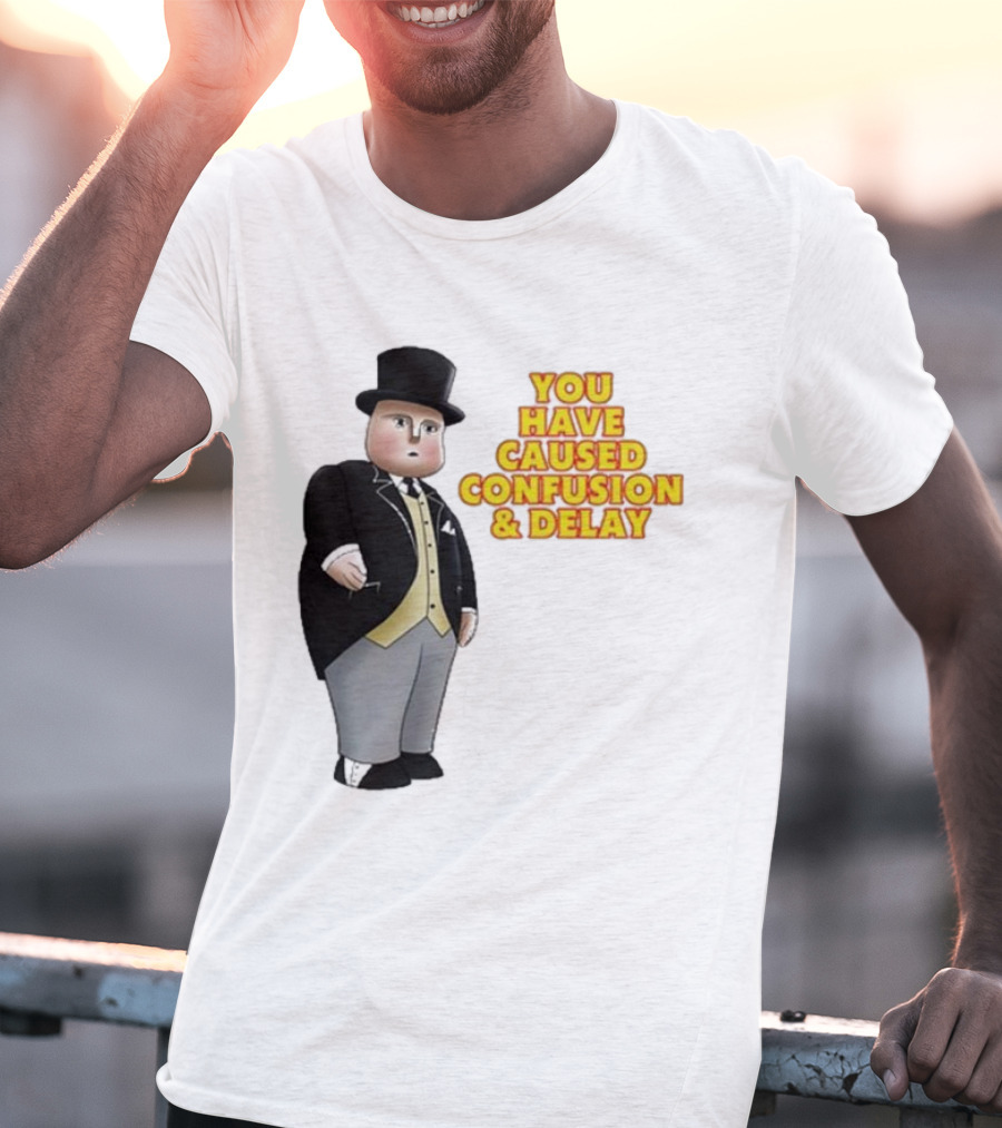 Thomas You Have Caused Confusion And Delay Fat Controller T-Shirt