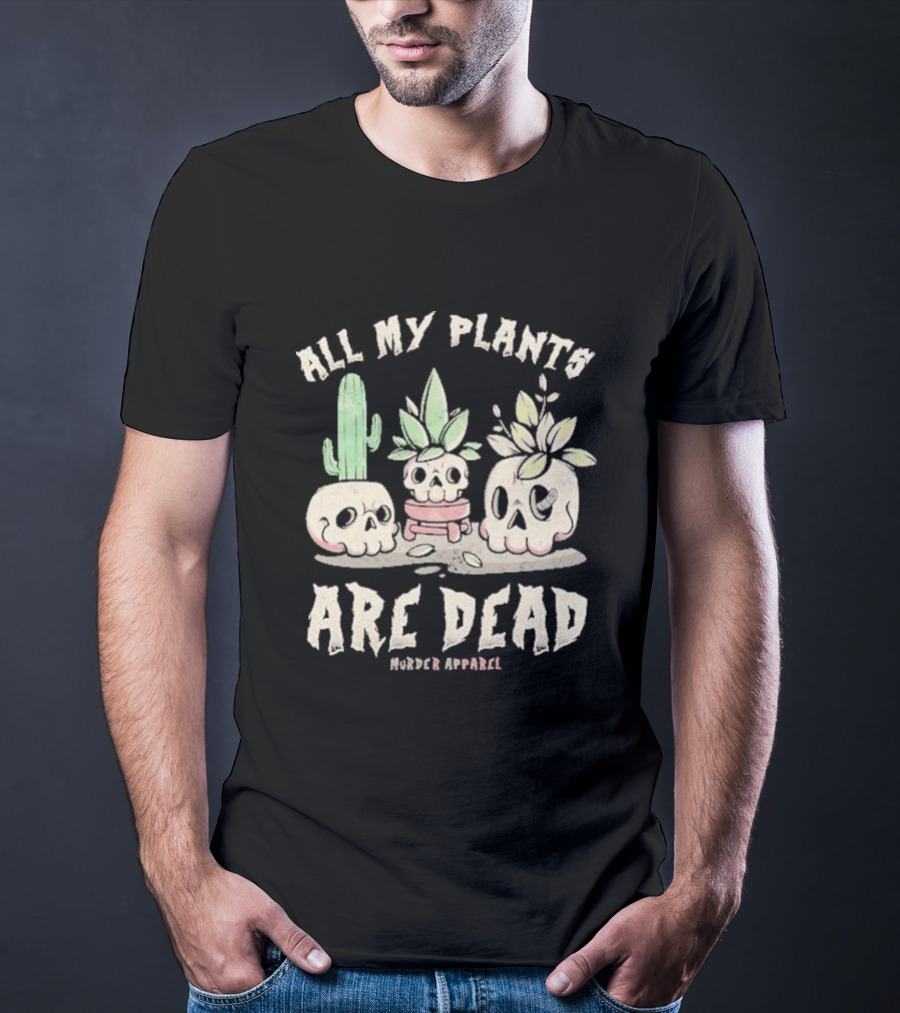 All My Plants Are Dead Murder Apparel Demon Skull Cactus T-Shirt