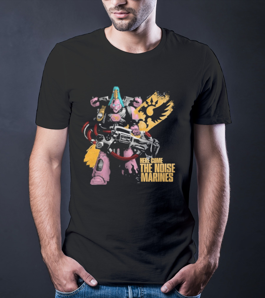 Here Come The Noise Marines Warhammer 40K Space Marine T-Shirt