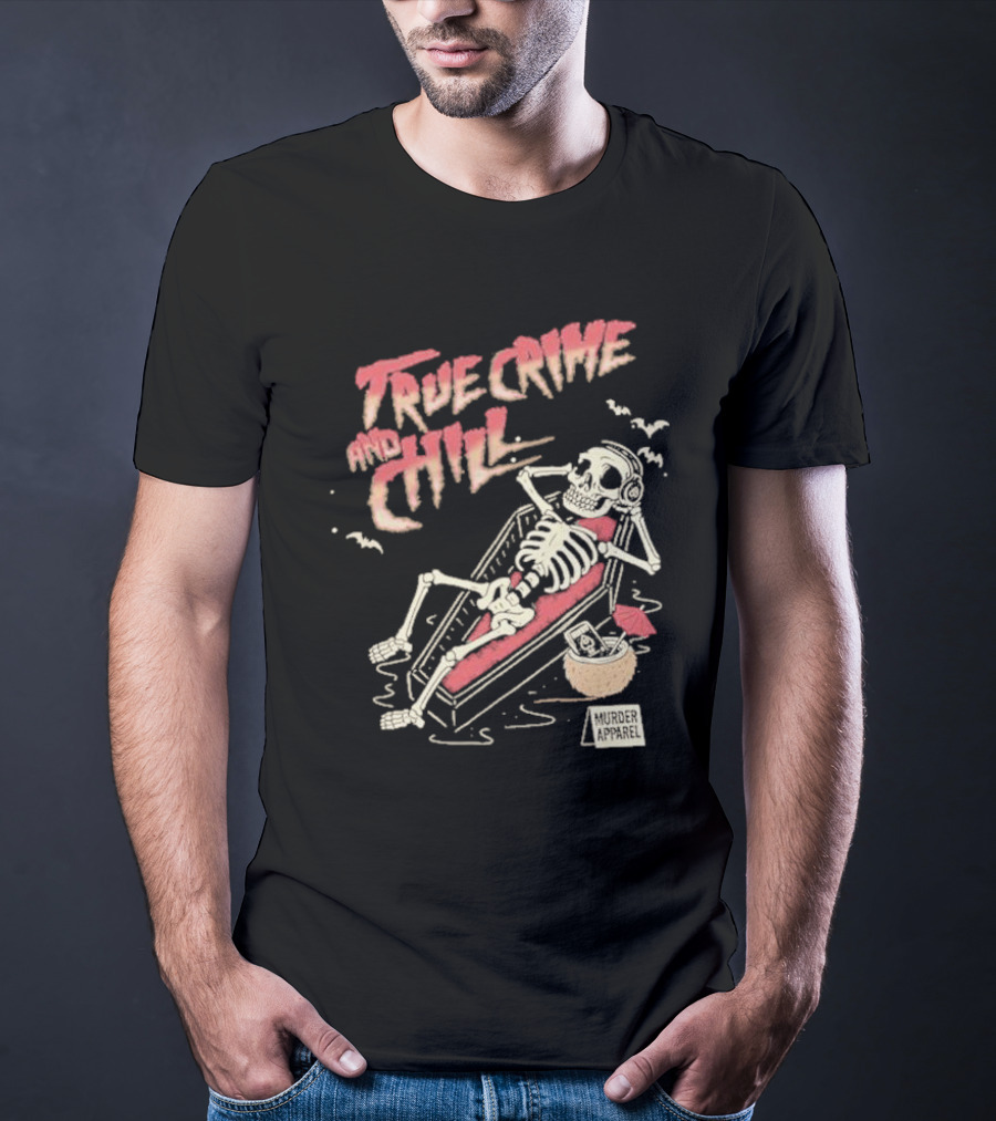 True Crime And Chill Skeleton Coffin Murder Apparel Demon T-Shirt