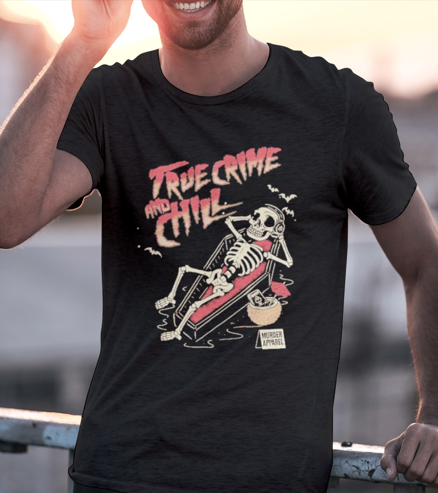 True Crime And Chill Skeleton Coffin Murder Apparel Demon T-Shirt