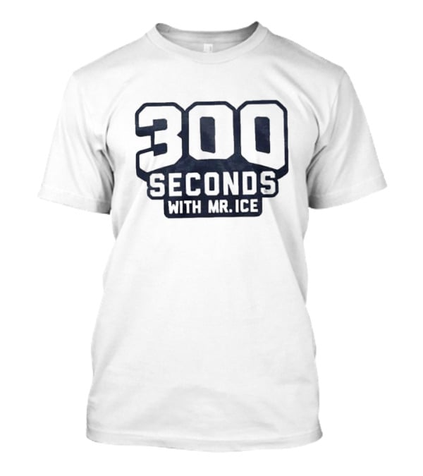 300 Seconds With Mr Ice T-Shirt