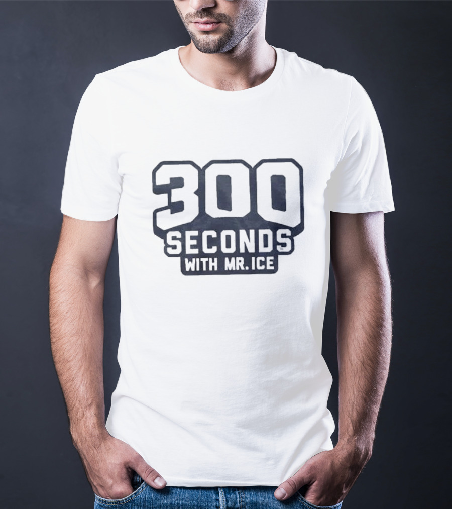 300 Seconds With Mr Ice T-Shirt