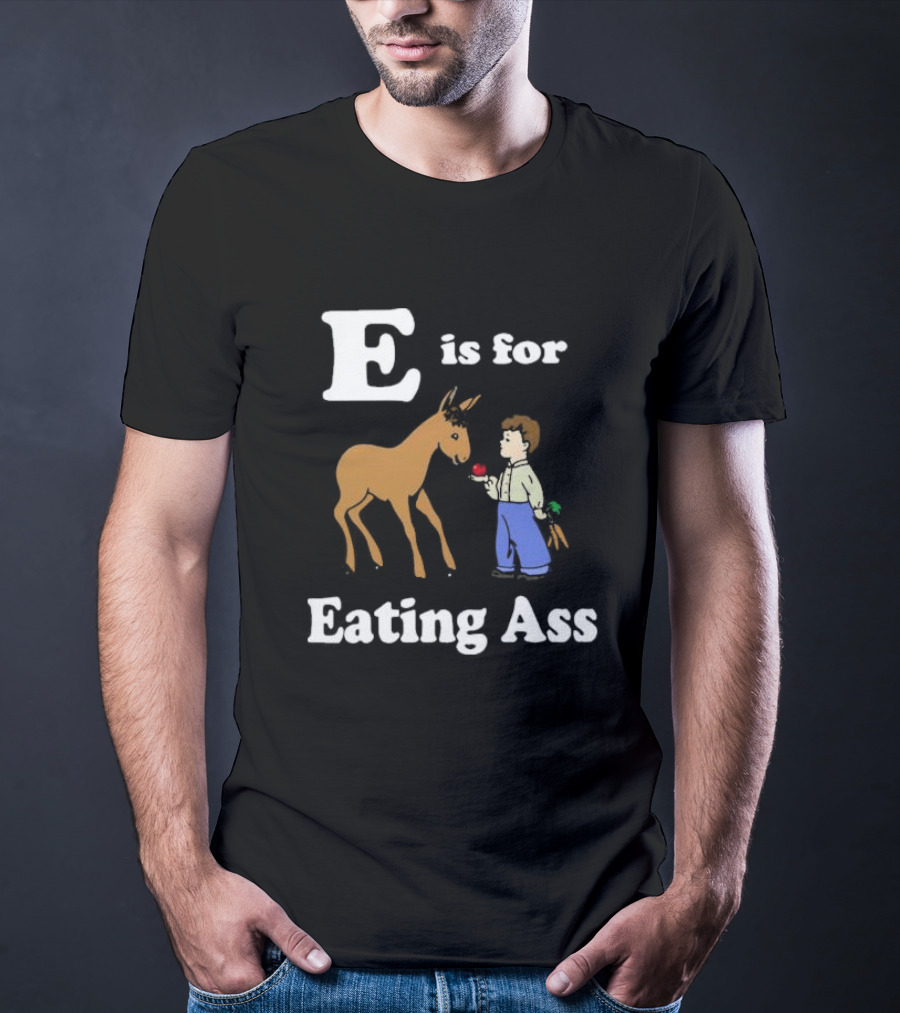 E Is For Eating Ass With Boy Feeding Donkey T-Shirt