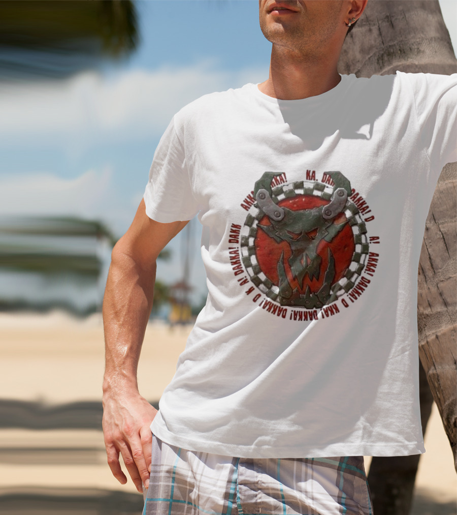 Orks Goff Mork Dakka Dakka Dakka Logo Ka Dakka Dakka Dakka Dakka Dakka Dakka Dakka Dakka Dakka Dakka Dakka Dakka T-Shirt