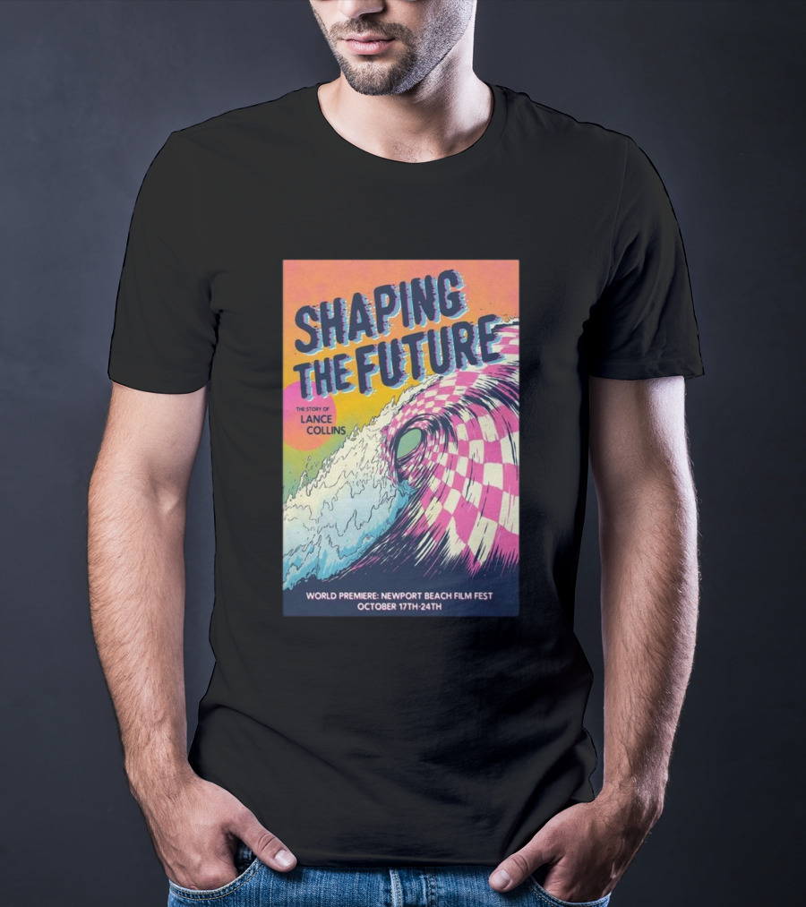 Shaping The Future: The Story Of Lance Collins World Premiere Newport Beach Film Fest October 17-24, T-Shirt