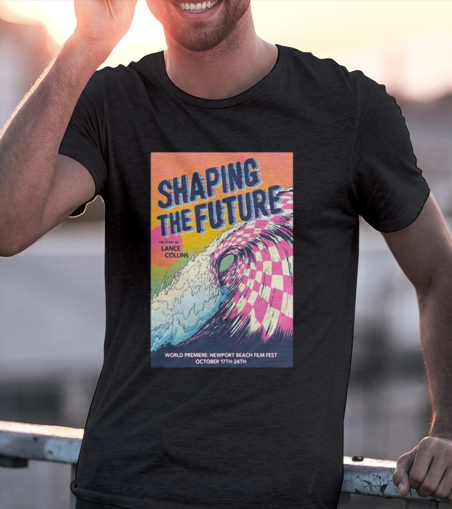 Shaping The Future: The Story Of Lance Collins World Premiere Newport Beach Film Fest October 17-24, T-Shirt