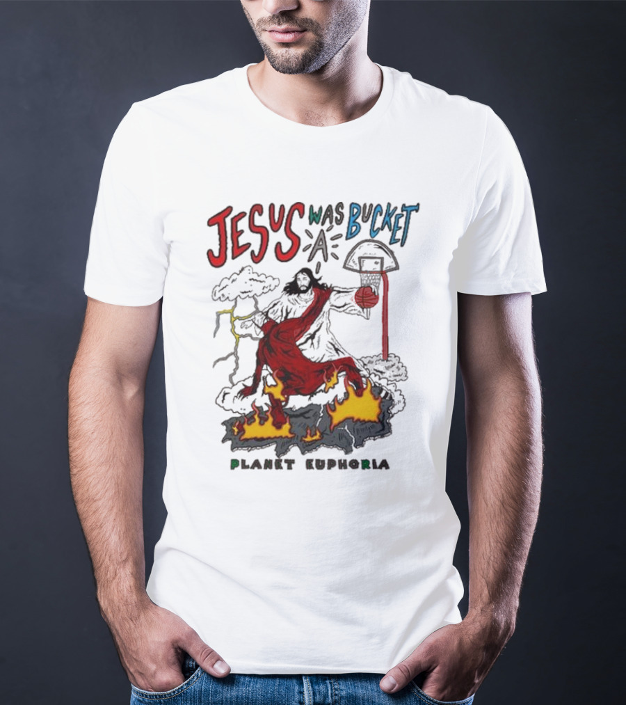 Jesus Was Bucket A Basketball Planet Euphoria Clouds Flames Thunderstorm T-Shirt