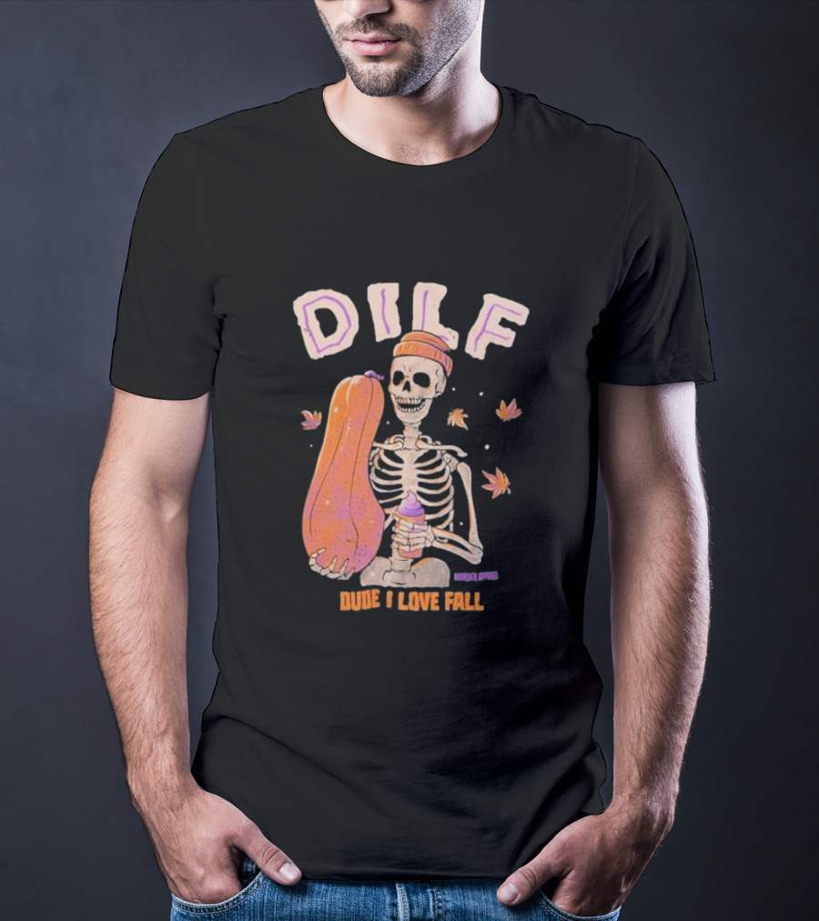Dude I Love Fall DILF Murder Apparel Skeleton Pumpkin Autumn Leaves T-Shirt