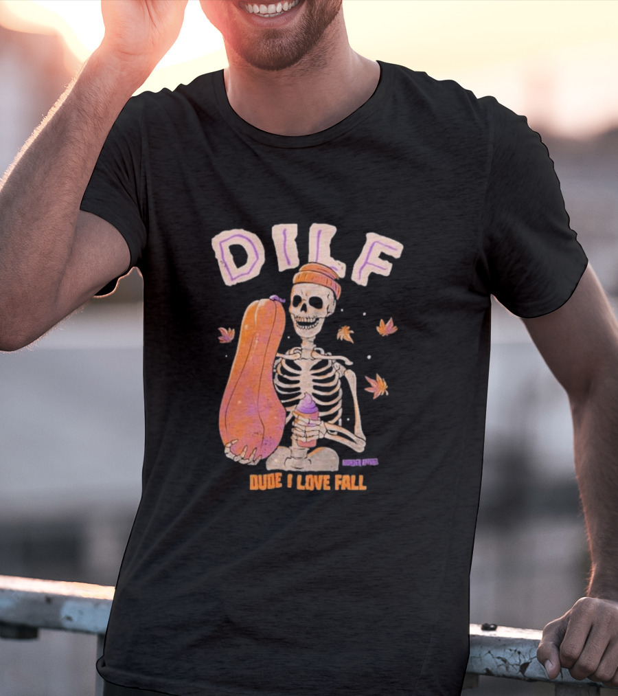 Dude I Love Fall DILF Murder Apparel Skeleton Pumpkin Autumn Leaves T-Shirt