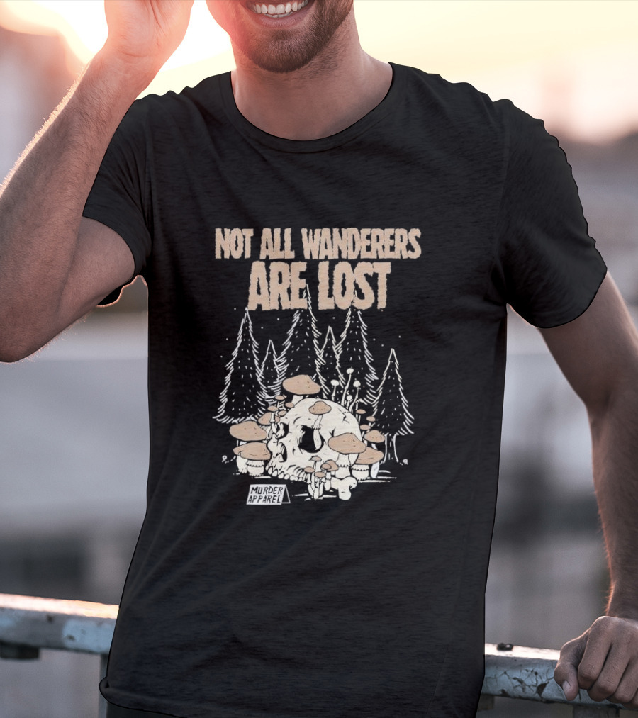 Not All Wanderers Are Lost Skull Mushrooms Murder Apparel Forest Scene T-Shirt
