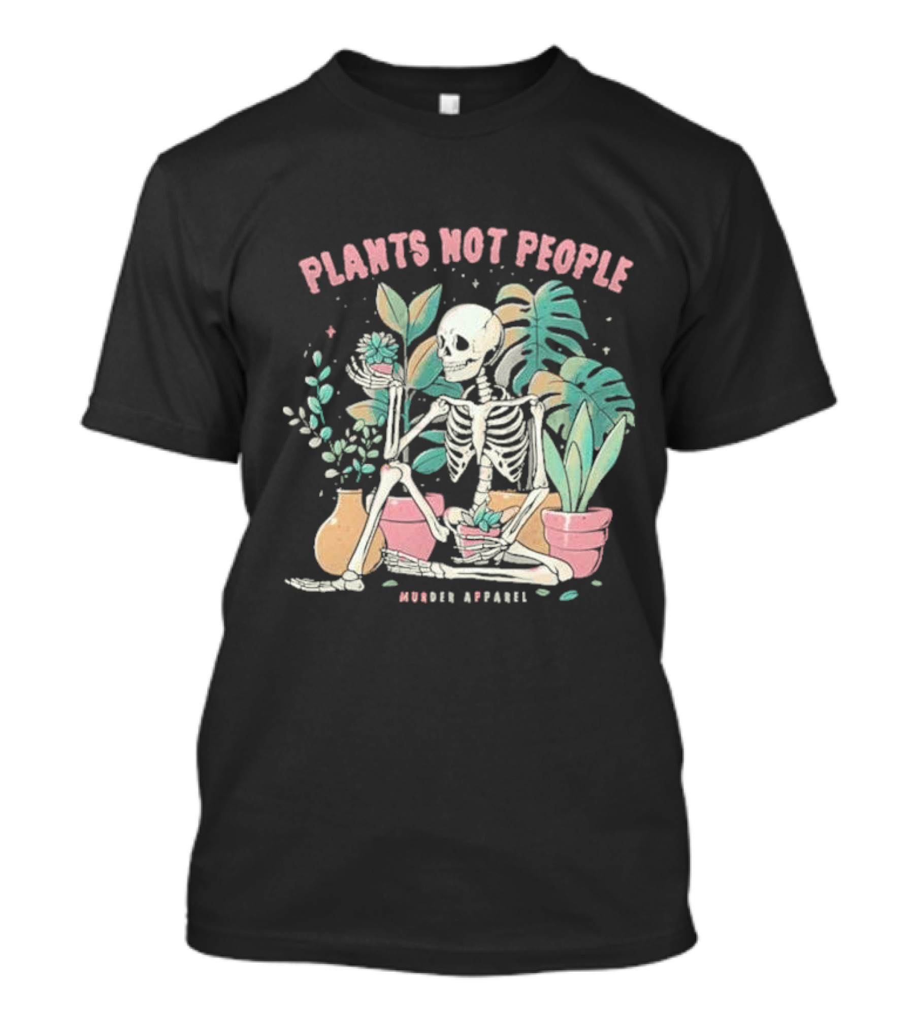 Plants Not People Skeleton Gardening Vibes Murder T-Shirt