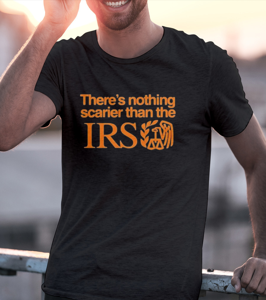 There’s Nothing Scarier Than The IRS Iconic Symbol Humor T-Shirt