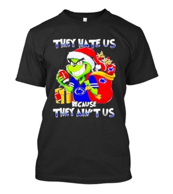They Hate Us Because They Ain't Us Grinch Christmas Football Penn State T-Shirt