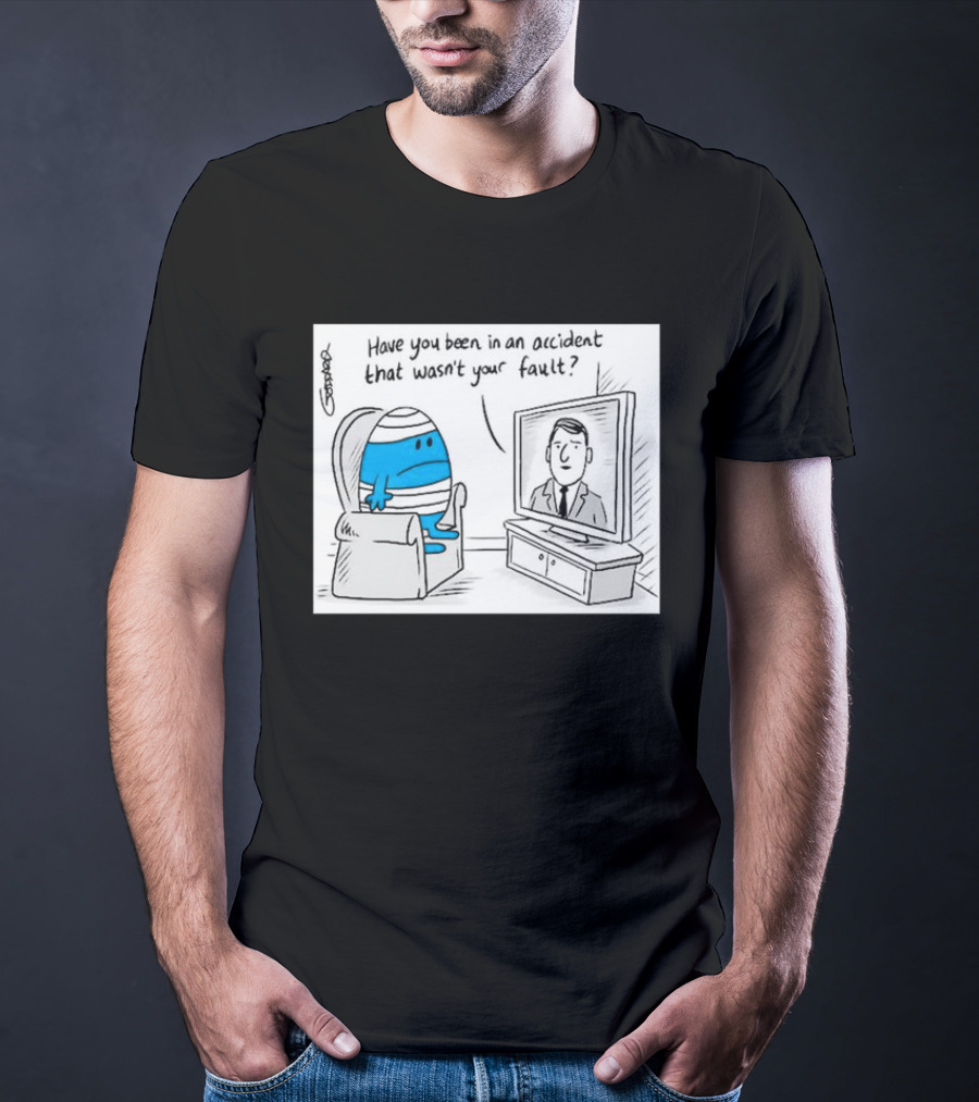 Mr Bump Watching TV Have You Been In An Accident That Wasn’t Your Fault T-Shirt