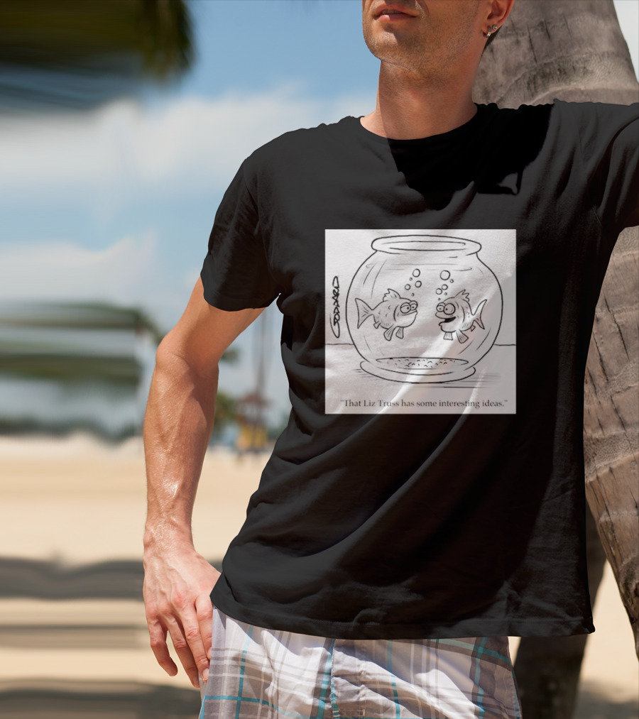 That Liz Truss Has Some Interesting Ideas Goldfish Cartoon T-Shirt
