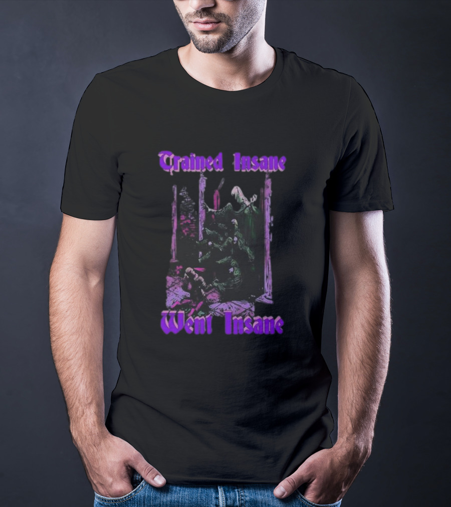 Trained Insane Went Insane Purple Gothic Horror Scene T-Shirt