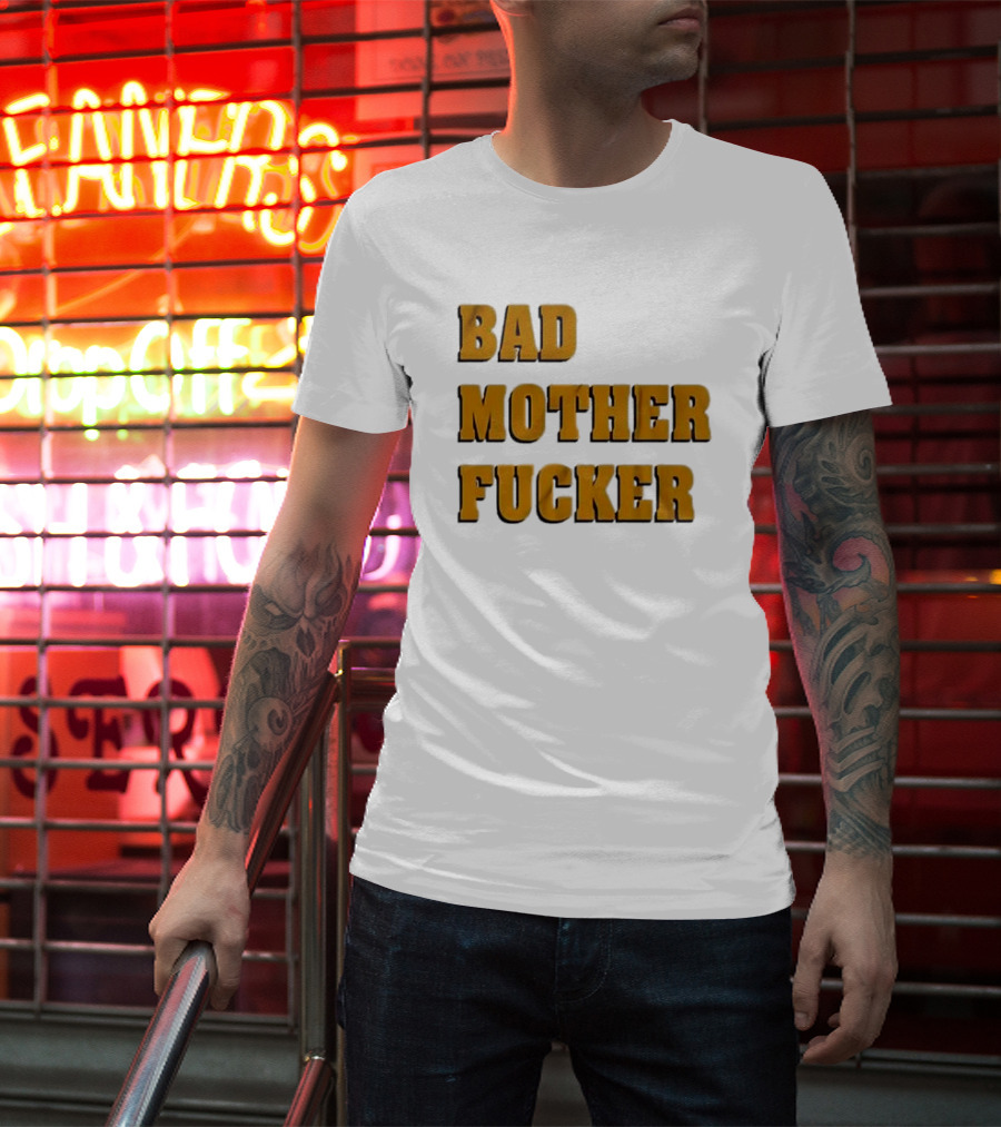 Bad Mother Fucker T-Shirt