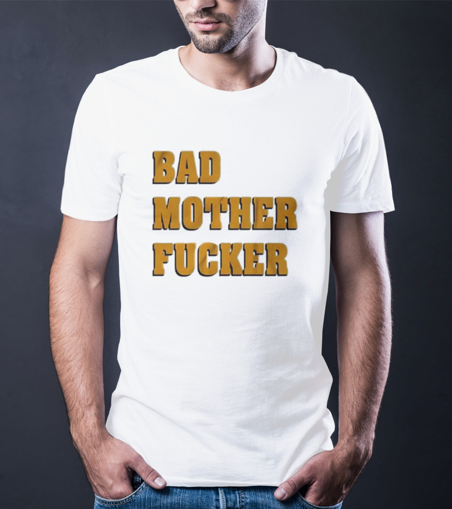 Bad Mother Fucker T-Shirt