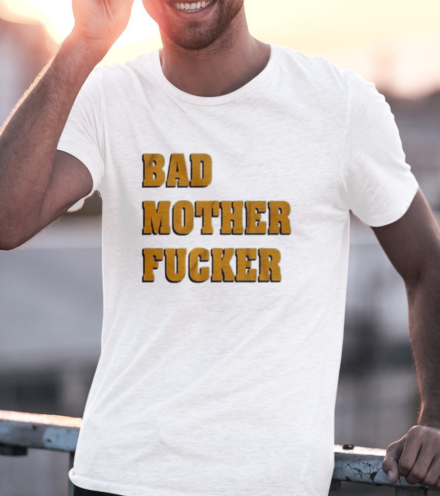 Bad Mother Fucker T-Shirt