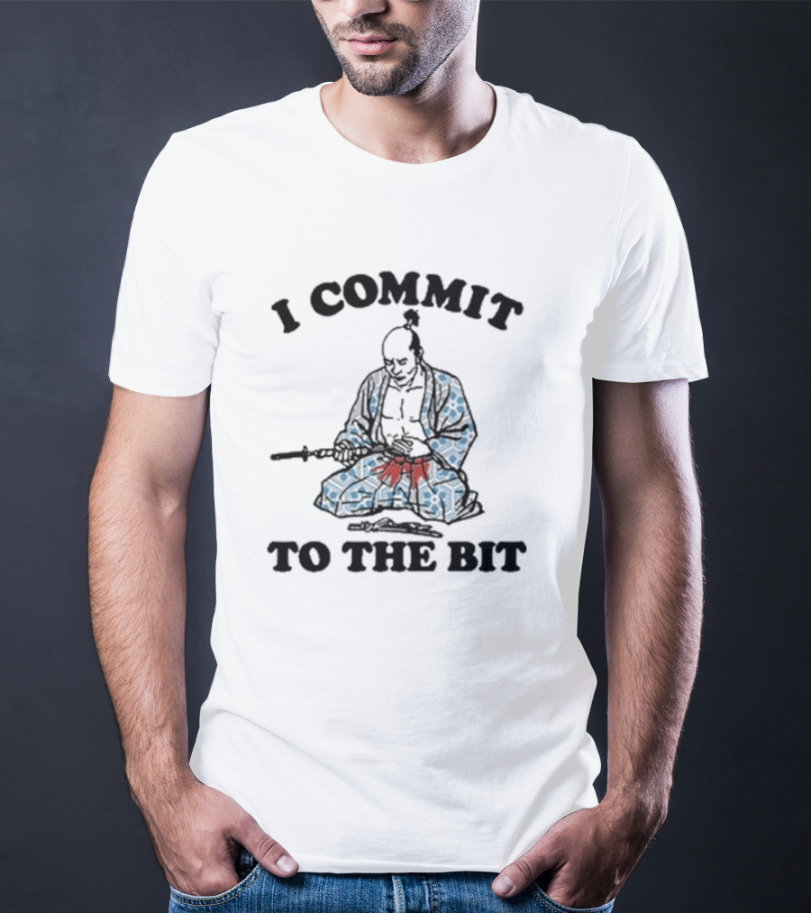 I Commit To The Bit Samurai Warrior Determination T-Shirt
