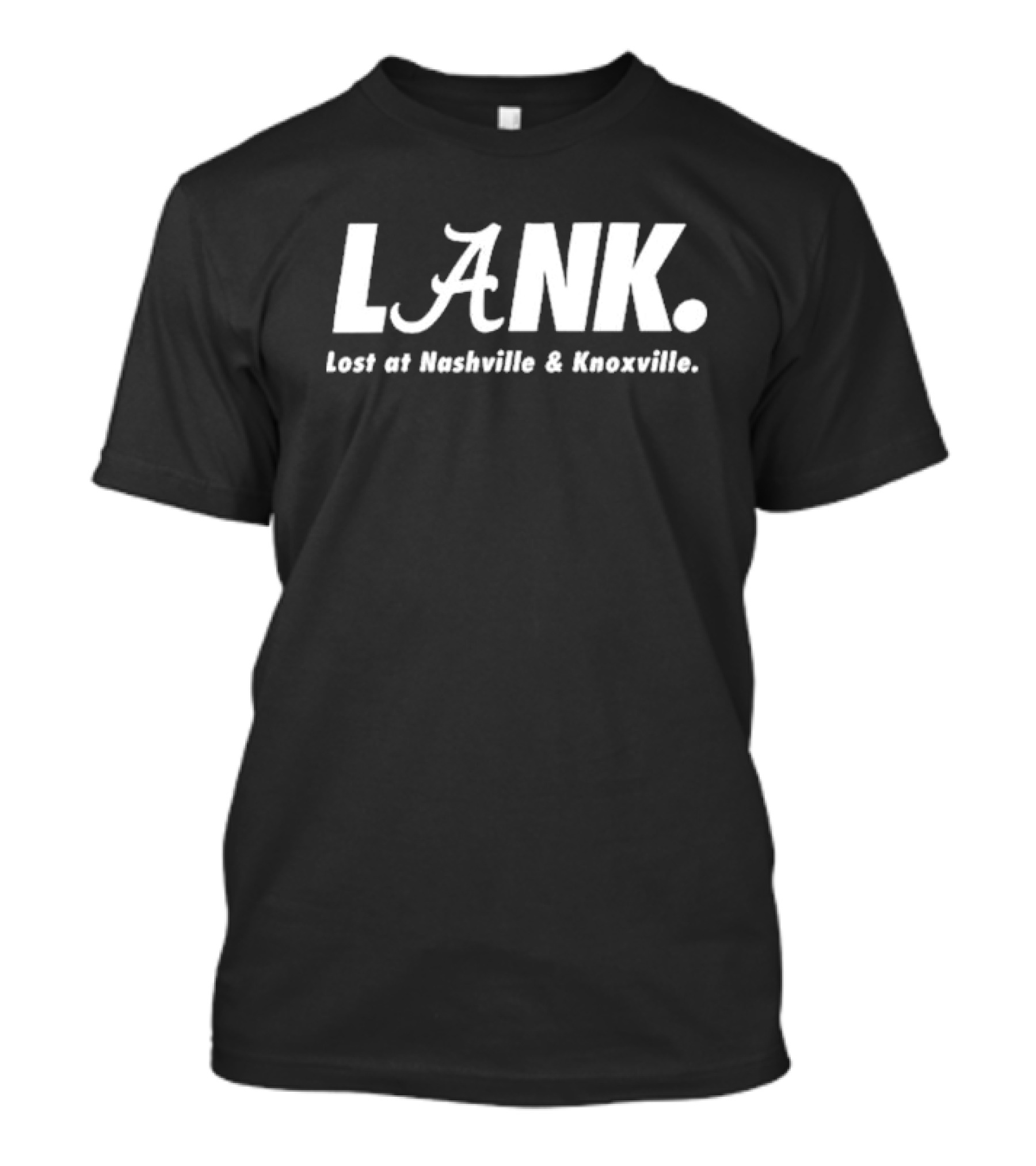 Alabama Crimson Tide L.A.N.K. Lost At Nashville And Knoxville T-Shirt