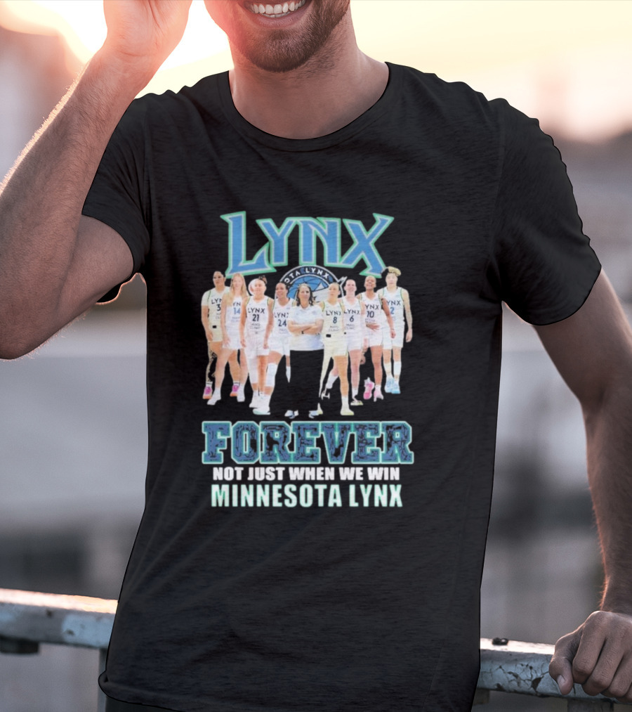Minnesota Lynx Forever Not Just When We Win Team Unity T-Shirt