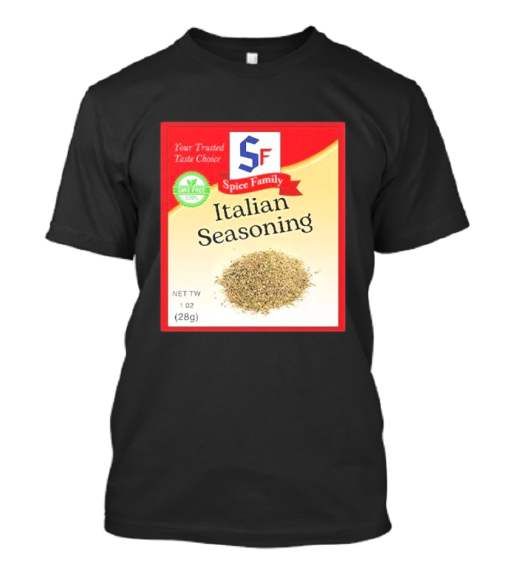 Spice Family Italian Seasoning Your Trusted Taste Choice 28g GMO Free T-Shirt
