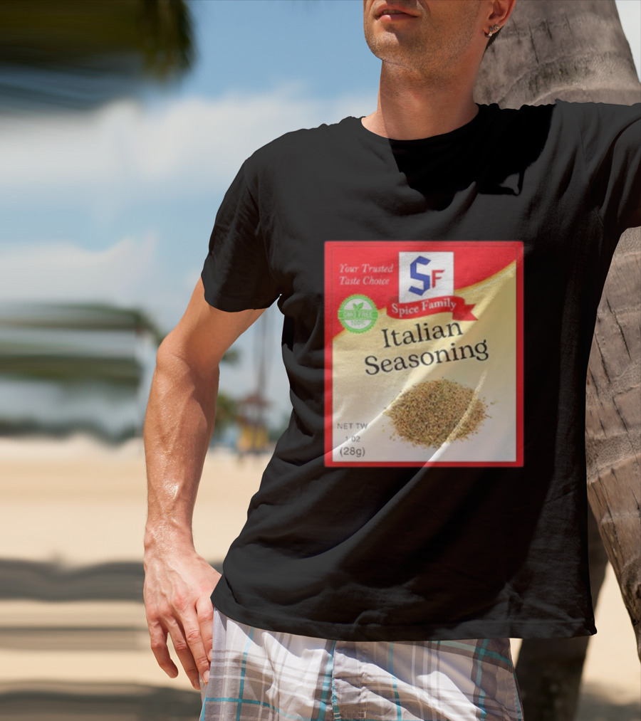 Spice Family Italian Seasoning Your Trusted Taste Choice 28g GMO Free T-Shirt