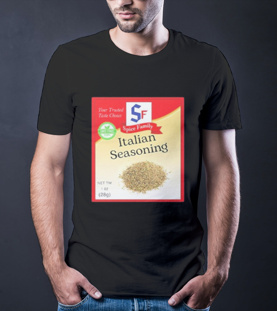 Spice Family Italian Seasoning Your Trusted Taste Choice 28g GMO Free T-Shirt