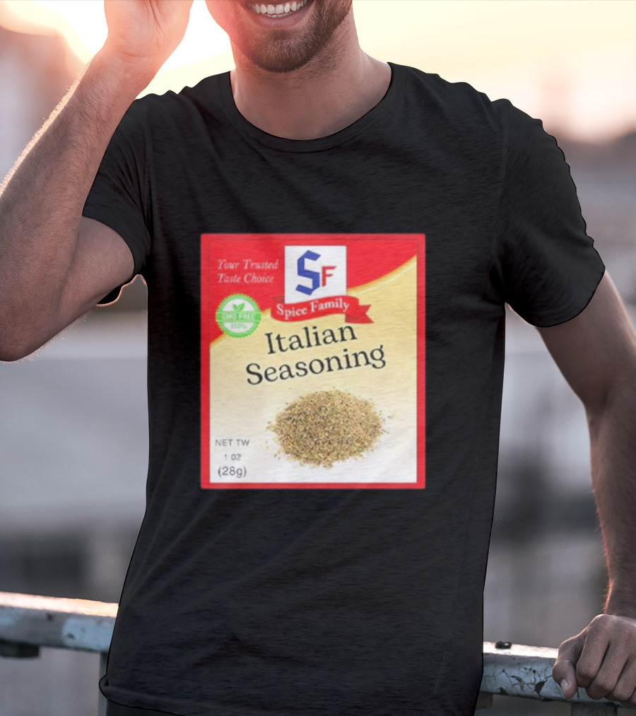 Spice Family Italian Seasoning Your Trusted Taste Choice 28g GMO Free T-Shirt