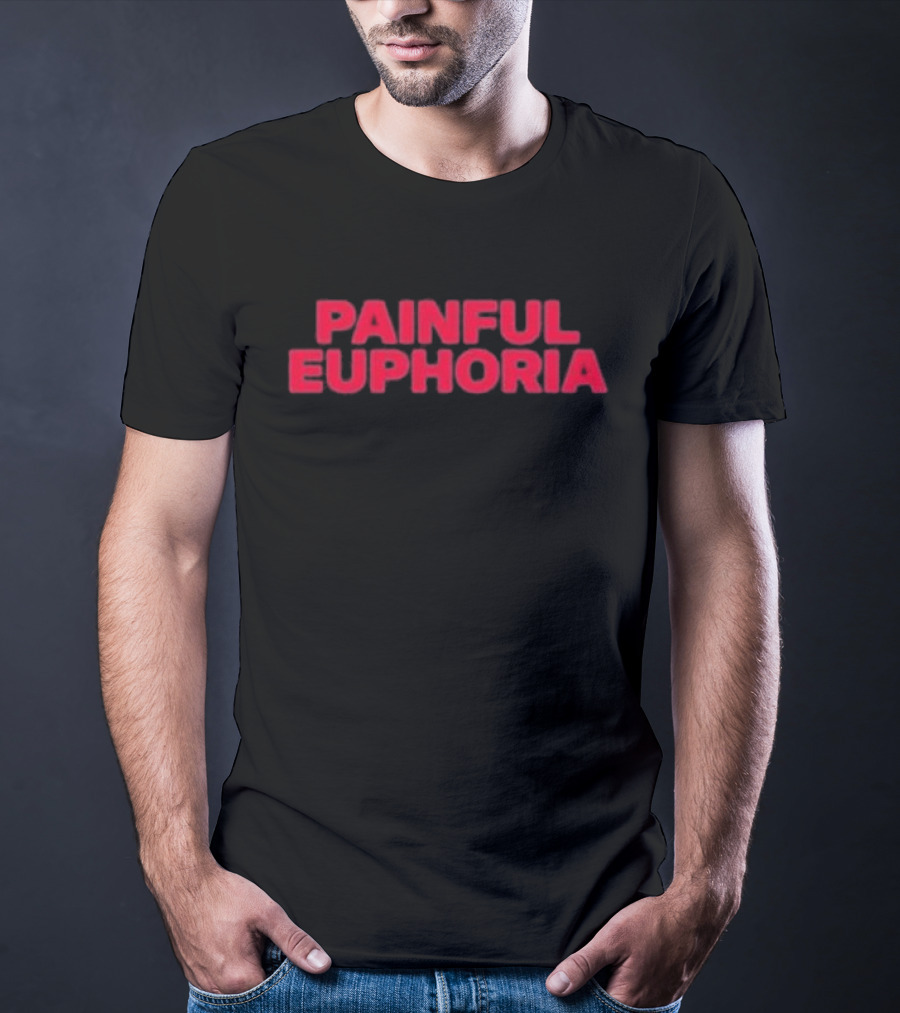 Lilyisthatyou Painful Euphoria T-Shirt