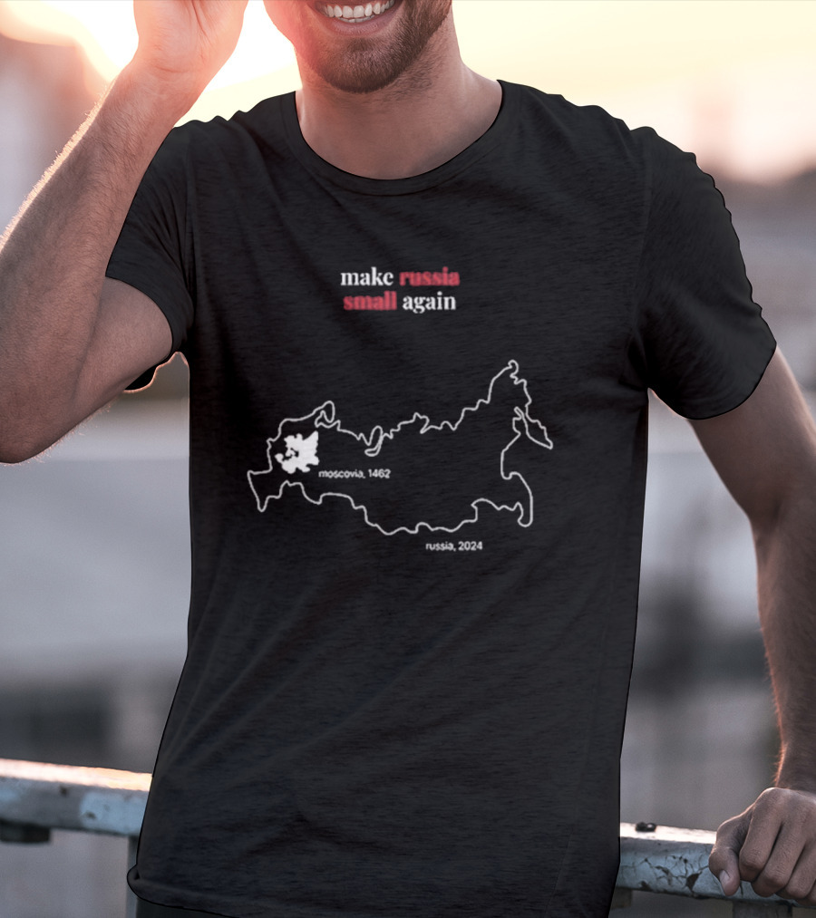 Make Russia Small Again Moscovia 1462 Russia T-Shirt