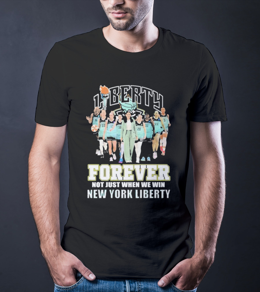New York Liberty Forever Not Just When We Win Team Unity T-Shirt