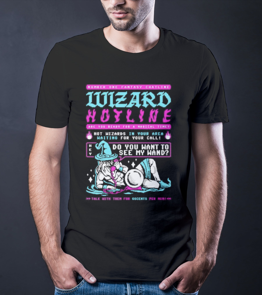 Wizard Hotline Fantasy Chatline Magical Time Do You Want To See My Wand T-Shirt