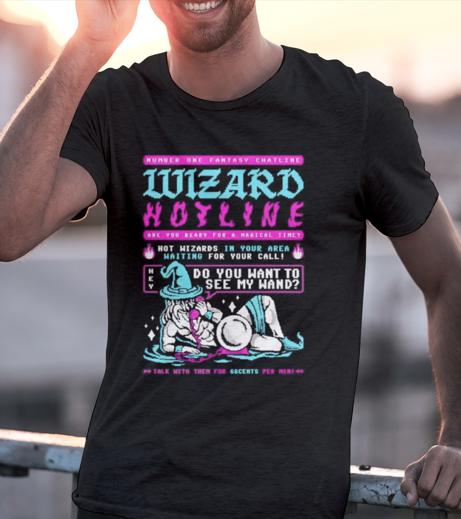 Wizard Hotline Fantasy Chatline Magical Time Do You Want To See My Wand T-Shirt